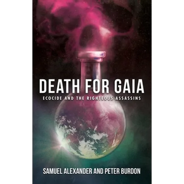 Death for Gaia: Ecocide and the Righteous Assassins - Paperback