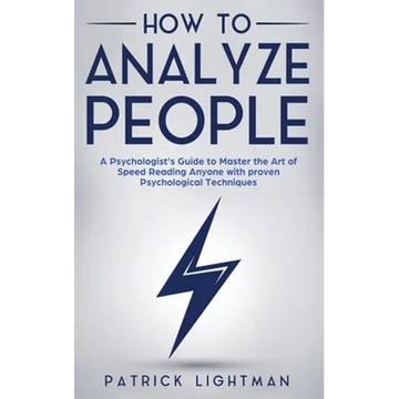How to Analyze People: A Psychologist's Guide to Master the Art of Speed Reading Anyone with proven Psychological Techniques. Unlock your personal sup - Paperback