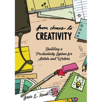 From Chaos to Creativity: Building a Productivity System for Artists and Writers - Paperback
