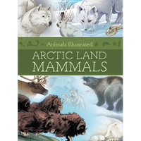 Animals Illustrated: Arctic Land Mammals - Hardcover