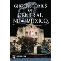 Ghost Stories of Central New Mexico - Paperback