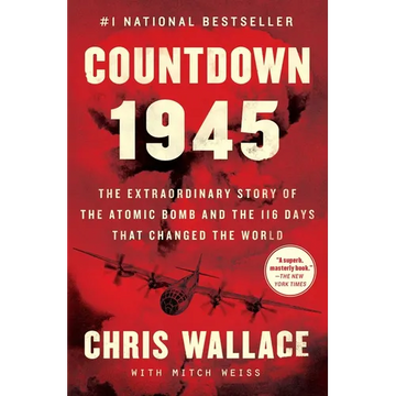 Countdown 1945: The Extraordinary Story of the Atomic Bomb and the 116 Days That Changed the World - Paperback
