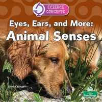Eyes, Ears, and More: Animal Senses - Paperback