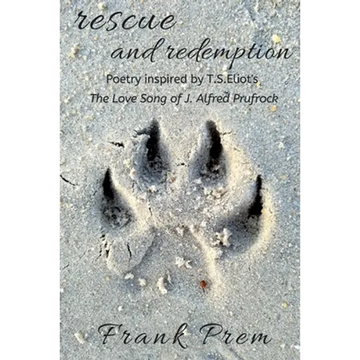 Rescue and Redemption: Poetry inspired by the T. S. Eliot poem 'The Love Song of J. Alfred Prufrock' - Paperback