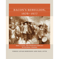 Bacon's Rebellion, 1676-1677: Race, Class, and Frontier Conflict in Colonial Virginia - Paperback