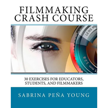 Filmmaking Crash Course: 30 Exercises for Educators, Students, and Filmmakers - Paperback