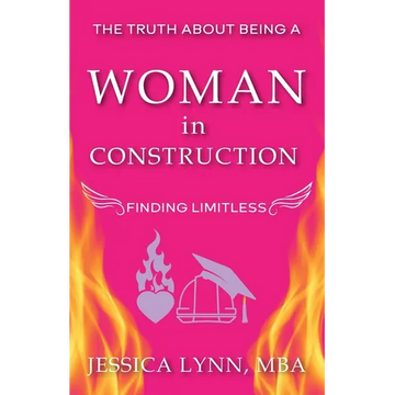 The Truth About Being a Woman in Construction: Finding Limitless - Paperback