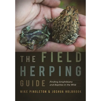 The Field Herping Guide: Finding Amphibians and Reptiles in the Wild - Paperback