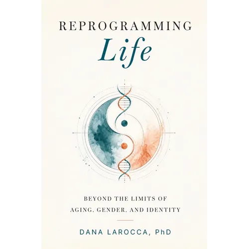 Reprogramming Life: Beyond the Limits of Aging, Gender, and Identity