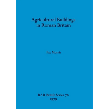 Agricultural Buildings in Roman Britain - Paperback