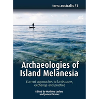 Archaeologies of Island Melanesia: Current approaches to landscapes, exchange and practice - Paperback