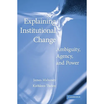 Explaining Institutional Change: Ambiguity, Agency, and Power - Paperback