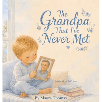 The Grandpa That I've Never Met: Little Boy Edition - Hardcover
