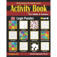 Activity Book for Adults & Seniors: 500 Hard Logic Puzzles (Sudoku - Fillomino - Kakuro - Futoshiki - Hitori - Slitherlink - Killer Sudoku - Calcudoku - Paperback