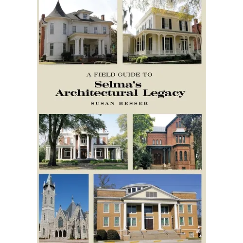 A Field Guide to Selma's Architectural Legacy