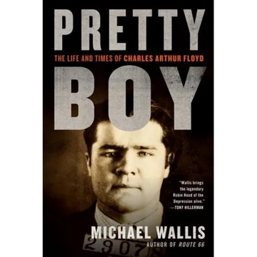 Pretty Boy: The Life and Times of Charles Arthur Floyd - Paperback
