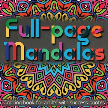 Full-page Mandalas: Coloring Book for Adults with Success Quotes - Paperback