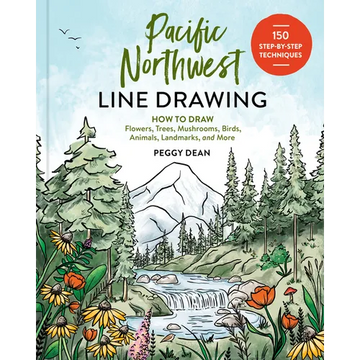 Pacific Northwest Line Drawing: How to Draw Flowers, Trees, Mushrooms, Birds, Animals, Landmarks, and More - Paperback