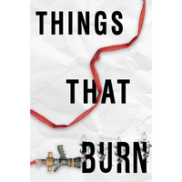 Things That Burn - Library Binding