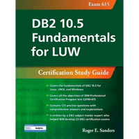 DB2 10.5 Fundamentals for Luw: Certification Study Guide (Exam 615) - Paperback
