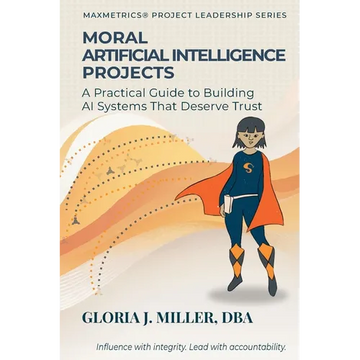 Moral Artificial Intelligence Projects: A Practical Guide to Building AI Systems That Deserve Trust - Paperback