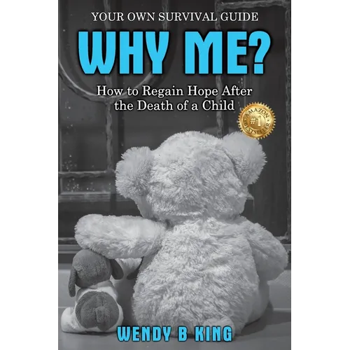 Why Me?: How to Regain Hope after the Death of a Child
