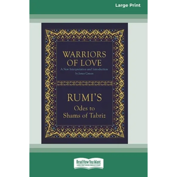 Warriors of Love: Rumi's Odes to Shams of Tabriz [Standard Large Print 16 Pt Edition] - Paperback
