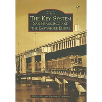 The Key System: San Francisco and the Eastshore Empire - Paperback