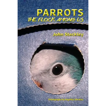 Parrots: The Flock Among Us, Deluxe Colour Edition - Paperback