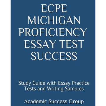 ECPE Michigan Proficiency Essay Test Success: Study Guide with Essay Practice Tests and Writing Samples - Paperback