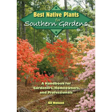 Best Native Plants for Southern Gardens: A Handbook for Gardeners, Homeowners, and Professionals - Paperback