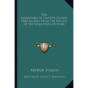 The Adventures Of Giuseppe Pignata Who Escaped From The Prisons Of The Inquisition Of Rome - Paperback