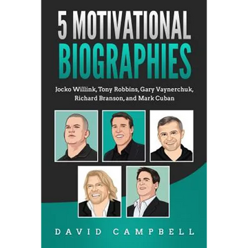 5 Motivational Biographies: Jocko Willink, Tony Robbins, Gary Vaynerchuk, Richard Branson, and Mark Cuban - Paperback