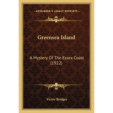 Greensea Island: A Mystery Of The Essex Coast (1922) - Paperback