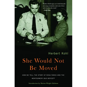 She Would Not Be Moved: How We Tell the Story of Rosa Parks and the Montgomery Bus Boycott - Paperback
