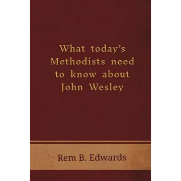 What Today's Methodists Need to Know about John Wesley - Paperback