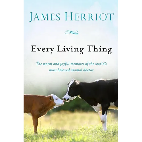 Every Living Thing: The Warm and Joyful Memoirs of the World's Most Beloved Animal Doctor