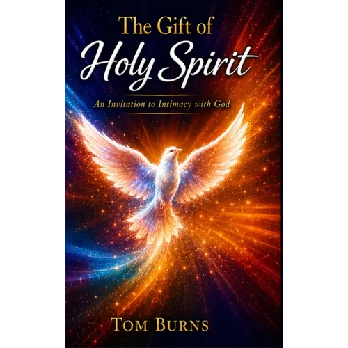 The Gift of Holy Spirit: An Invitation to Intimacy with God