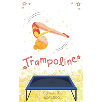 Trampoline Gymnastics Goalbook #13: Competitive Trampolining - Paperback