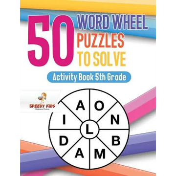 50 Word Wheel Puzzles to Solve: Activity Book 5th Grade - Paperback