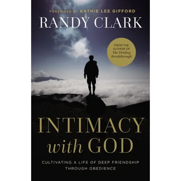 Intimacy with God: Cultivating a Life of Deep Friendship Through Obedience - Paperback