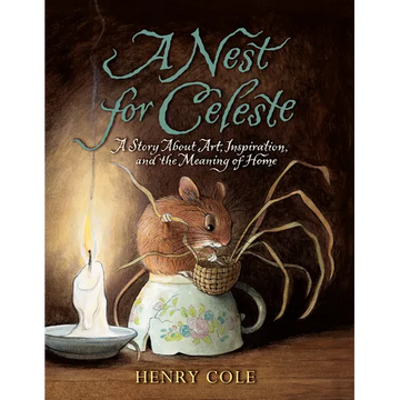 A Nest for Celeste: A Story about Art, Inspiration, and the Meaning of Home - Paperback