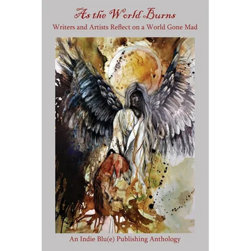 As the World Burns: Writers and Artists Reflect on a World Gone Mad - Paperback