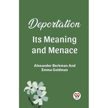 Deportation Its Meaning And Menace - Paperback