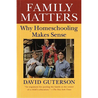 Family Matters: Why Homeschooling Makes Sense - Paperback