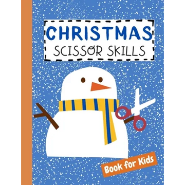 Christmas Scissor Skills Book for Kids: Cutting Practice Activity Workbook for Preschool Children Toddlers ages 2-5 3-5 Cut and Paste Learning Homesch - Paperback