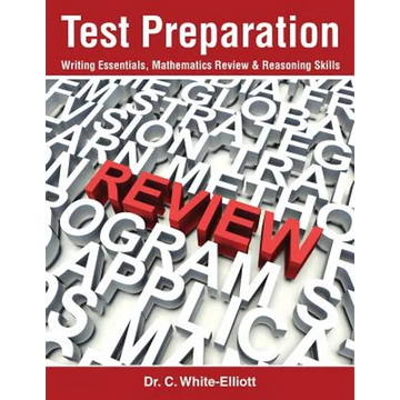 Test Preparation: Writing Essentials, Mathematics Review & Reasoning Skills - Paperback