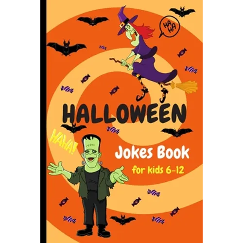 Halloween Jokes Book For Kids 6-12: A Fun and Interactive Joke and coloring Book for Boys, Girls and The Whole Family - Funny & Silly Spooky & Hilario