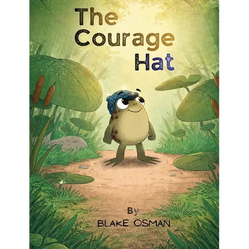 The Courage Hat: A Children's Book About Bravery, Confidence, and Believing in Yourself - Hardcover