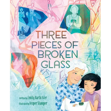 Three Pieces of Broken Glass: A Picture Book - Hardcover